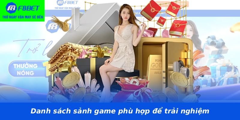 Danh sách sảnh game phù hợp để trải nghiệm
