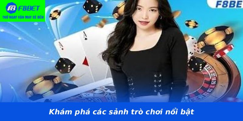 Khám phá các sảnh trò chơi nổi bật