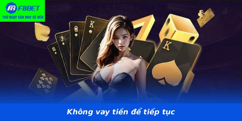 Không vay tiền để tiếp tục