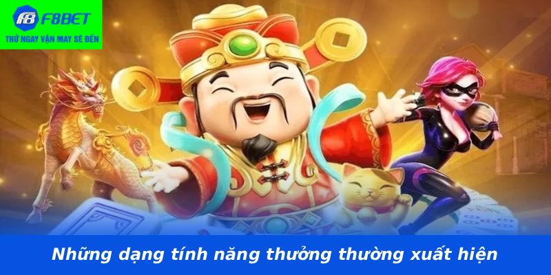 Những dạng tính năng thưởng thường xuất hiện