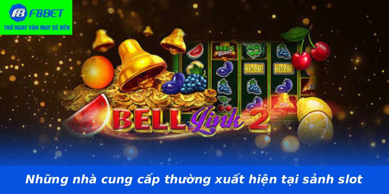 Những nhà cung cấp thường xuất hiện tại sảnh slot
