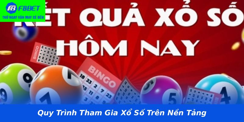 Quy Trình Tham Gia Xổ Số Trên Nền Tảng