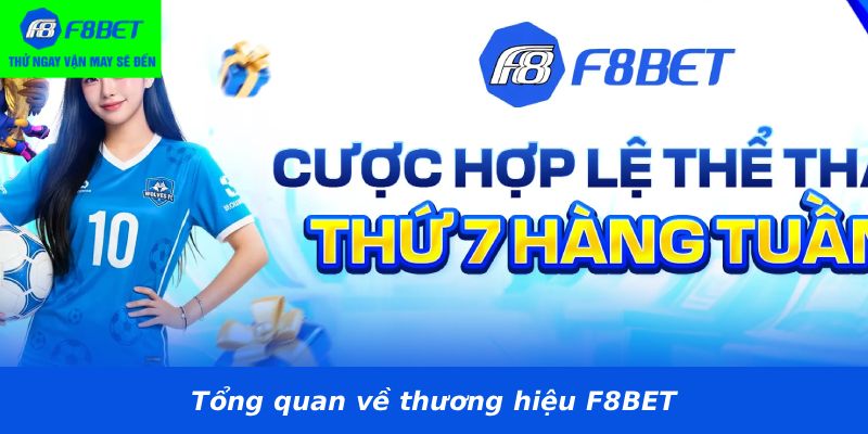 
Tổng quan về thương hiệu F8BET

