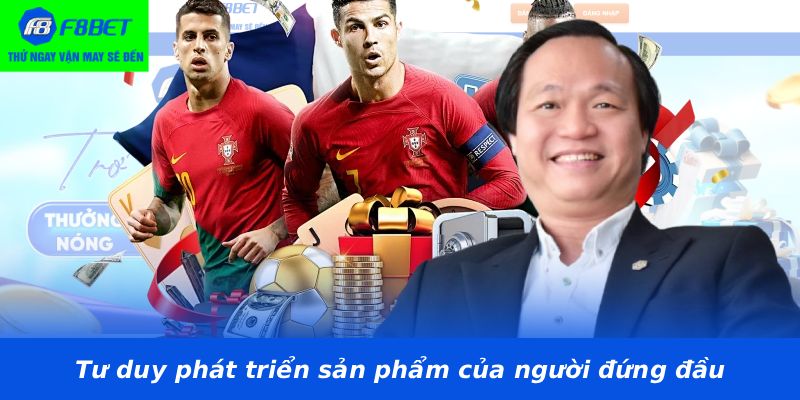 Tư duy phát triển sản phẩm của người đứng đầu
