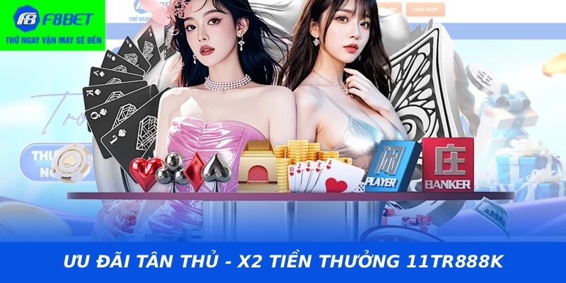 ƯU ĐÃI TÂN THỦ - X2 TIỀN THƯỞNG 11TR888K